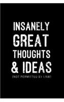 Insanely Great Thoughts & Ideas (Not Permitted by Law)