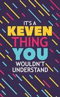 It's a Keven Thing You Wouldn't Understand: Lined Notebook / Journal Gift, 120 Pages, 6x9, Soft Cover, Glossy Finish