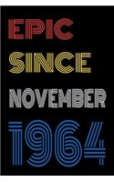 Epic Since November 1964 Notebook Birthday Gift For Women/Men/Boss/Coworkers/Colleagues/Students/Friends.
