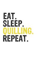 Eat Sleep Quilling Repeat Best Gift for Quilling Fans Notebook A beautiful