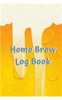 Home Brew Log Book: Home Beer Brewing Log Book and Recipe Journal Beer in glass on white cover