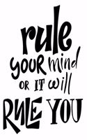 Rule Your Mind Or It Will Rule You: 6x9 College Ruled Line Paper 150 Pages