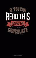 If You Can Read This Bring Me Chocolate: Cornell Notes Notebook(443 Cornell Notes Notebook)