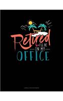 Retired I'll Be In My Office: Cornell Notes Notebook(690 Cornell Notes Notebook)