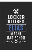 Locker bleiben Elias macht das schon: Handwerker Mechaniker Schrauber Bastler und Hausmeister Geschenk Notizbuch liniert DIN A5 - 120 Seiten für Notizen, Zeichnungen, Formeln - Organizer