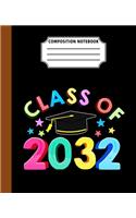 Composition Notebook Class Of 2032: Back To School First Day Cool Great Gift Journal Notebook For Students And Teacher Wide Ruled 110 Pages 7.5" x 9.25" Dimension