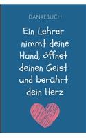 Dankebuch Ein Lehrer Nimmt Deine Hand, Öffnet Deinen Geist Und Berührt Dein Herz