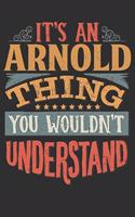 It's An Arnold You Wouldn't Understand: Want To Create An Emotional Moment For The Arnold Family? Show The Arnold's You Care With This Personal Custom Gift With Arnold's Very Own Family Na