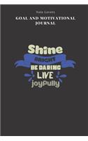 Shine Bright Be Daring Live Joyfully - Goal and Motivational Journal: 2020 Monthly Goal Planner And Vision Board Journal For Men & Women