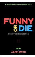 Funny or Die: (best adult jokes, hilarious jokes, biggest collection of jokes, dirty jokes)(2 Fod)