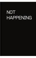Not Happening