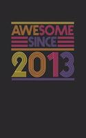Awesome Since 2013: Small Lined Notebook - Birthday Gift or Anniversary Gift Idea