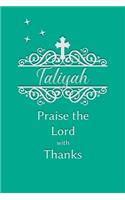 Taliyah Praise the Lord with Thanks: Personalized Gratitude Journal for Women of Faith