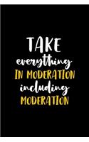Take Everything In Moderation, Including Moderation