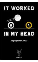 It Worked In My Head - Tagesplaner 2020: A5 Wochenplaner - Organizer - Jahresplaner - Buchkalender - Taschenkalender - Wochenkalender - Terminplaner für Sportler, Lehrer, Schüler, Männer, F