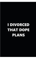 2020 Weekly Plans Funny Theme Divorced Dope Plans Black White 134 Pages