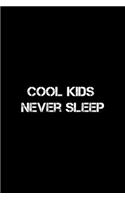 Cool Kids Never Sleep