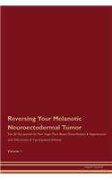 Reversing Your Melanotic Neuroectodermal Tumor: The 30 Day Journal for Raw Vegan Plant-Based Detoxification & Regeneration with Information & Tips (Updated Edition) Volume 1