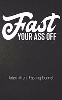 FAST Your Ass Off Intermittent Fasting Journal