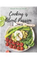 Blank Recipe Book Cooking is About Passion