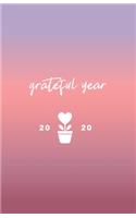 Grateful Year 2020: Keepsake Memory Gratitude Journal - Take 5 minutes a day to reflect your day & bring joy to your life / 2020 Calendar and Dated Pages (elegant minim