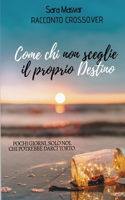 Come chi non sceglie il proprio Destino