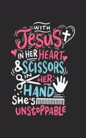With Jesus in her Heart and Scissors in her Hand she is unstoppable: Dot Grid Journal or Notebook (6x9 Inches) with 120 Pages