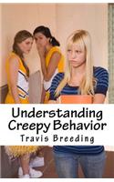 Understanding Creepy Behavior