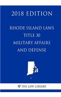 Rhode Island Laws - Title 30 - Military Affairs and Defense (2018 Edition)