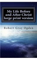 My Life Before and After Christ large print version