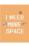 I need more space: I need more space on orange cover (8.5 x 11) inches 110 pages, Blank Unlined Paper for Sketching, Drawing, Whiting, Journaling & Doodling(6 I Need More Space on Orange Sketchbook)