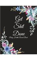 Get Shit Done: Baby Health Record Book: Cute Floral, Newborn Sleep Newborn Feeding logbook, Baby's Eat, Sleep, Poop Schedule Log Journal Large Size 8.5" x 11" Chil