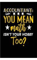 Accountant ...You Mean Math Isn't Your Hobby Too?