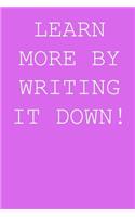 Learn more by writing it down!