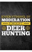 Everything In Moderation Except Deer Hunting