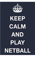 Keep Calm and Play Netball