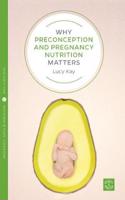 Why Pre-conception and Pregnancy Nutrition Matter