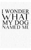 I Wonder What My Dog Named Me