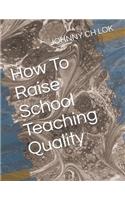 How To Raise School Teaching Quality