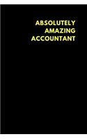 Absolutely Amazing Accountant: Lined Notebook Journal to Write In, Funny Gift Friends Family (150 Pages)