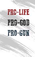 Pro-Life Pro-God Pro-Gun