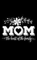 Mom the Heart of the Family: Blank Lined Notebook Journal Diary Composition Notepad 120 Pages 6x9 Paperback Mother Grandmother Black and White