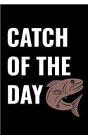 Catch of the Day: A 6 X 9 Inch Matte Softcover Paperback Notebook Journal with 120 Blank Lined Pages