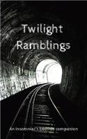 Twilight Ramblings: An Insomniac's Bedside Companion: 120 Blank and Lined Pages for You to Adorn Until You Fall Asleep