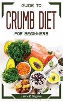 Guide To Crumb Diet For Beginners