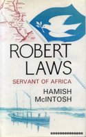 Robert Laws: Servant of Africa