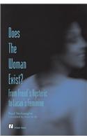 Does the Woman Exist?: From Freud's Hysteric to Lacan's Feminine