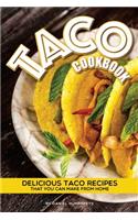 Taco Cookbook: Delicious Taco Recipes That You Can Make from Home