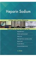 Heparin Sodium; A Clear and Concise Reference