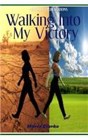 Walking Into My Victory